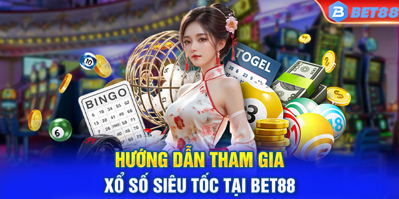 Hướng dẫn tham gia xổ số siêu tốc tại BET88