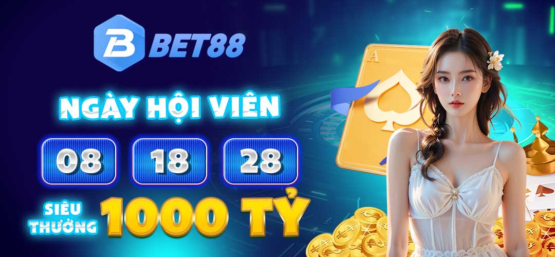 NGÀY HỘI VIÊN 08-18-28 SIÊU THƯỞNG 1000 TỶ